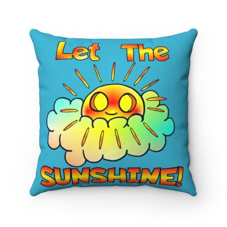 Let The Sunshine Spun Polyester Square Pillow