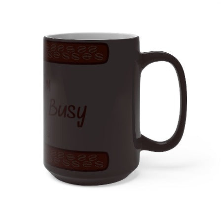 I'm Busy Color Changing Mug