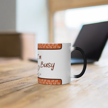 I'm Busy Color Changing Mug