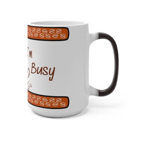 I'm Busy Color Changing Mug